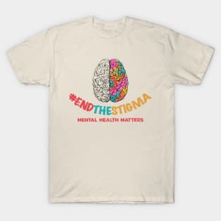 End The Stigma - Break The Stigma Mental Health Matters T-Shirt